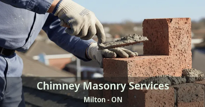Chimney Masonry Services Milton - ON
