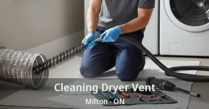 Cleaning Dryer Vent Milton - ON