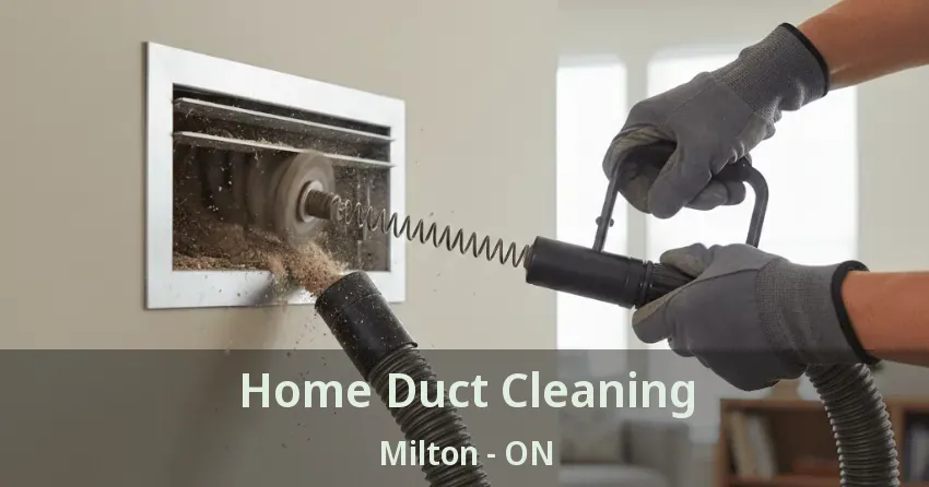 Home Duct Cleaning Milton - ON