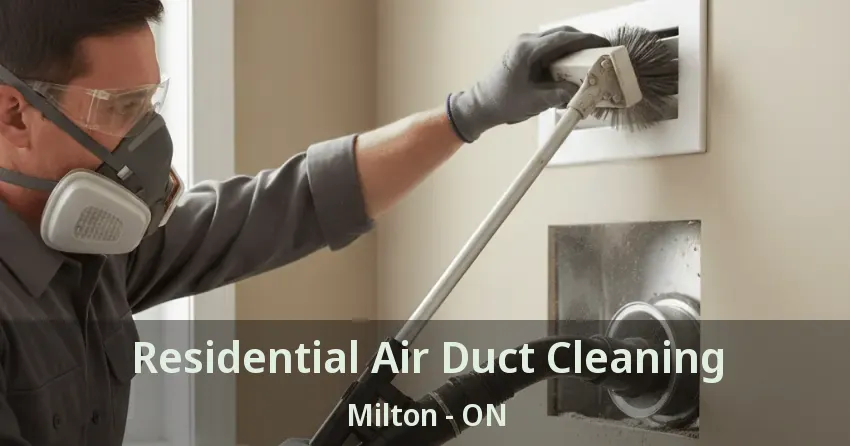 Residential Air Duct Cleaning Milton - ON
